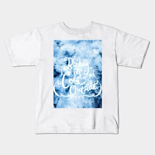 Baby it‘s cold outside No. 1 Kids T-Shirt